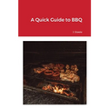 A Quick Guide to BBQ - Paperback
