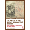 The Battle of the Greasy Grass/Little Bighorn: Custer's Last Stand in Memory, History, and Popular Culture - Paperback