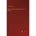 Reports of Cases in the Supreme Court of Nebraska - Hardcover