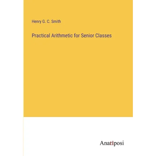 Practical Arithmetic for Senior Classes - Paperback