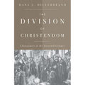 The Division of Christendom: Christianity in the Sixteenth Century - Paperback
