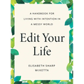 Edit Your Life: A Handbook for Living with Intention in a Messy World - Hardcover