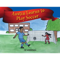 Austin Learns to Play Soccer - Paperback
