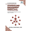 Stakeholder Engagement Essentials You Always Wanted To Know: A Practical Guide to Stakeholder Mapping, Engagement Plans, and Managing Project Stakehol - Paperback
