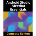 Android Studio Meerkat Essentials - Compose Edition: Developing Android Apps with Android Studio, Jetpack Compose, and Kotlin - Paperback
