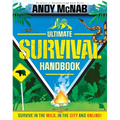 Andy McNab Ultimate Survival Handbook: Survive in the Wild, in the City and Online! - Hardcover