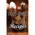 Body Scrub Recipes: Natural Skin And Body Care Book - Paperback
