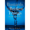 Bastards and Broken Things: Here creed or title held no place - Paperback