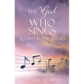 The God who Sings: Set Free by the Sound - Paperback