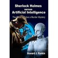 Sherlock Holmes versus Artificial Intelligence: The Race to Solve a Murder Mystery - Paperback