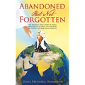 Abandoned but Not Forgotten: "One woman's true story of being abducted as a child. To scouring the planet for her birth parents." - Paperback