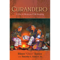 Curandero: A Life in Mexican Folk Healing - Paperback