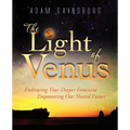 The Light of Venus: Embracing Your Deeper Feminine, Empowering Our Shared Future - Paperback