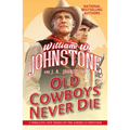 Old Cowboys Never Die: An Exciting Western Novel of the American Frontier - Mass Market Paperbound