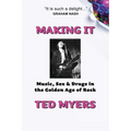 Making It: Music, Sex & Drugs in the Golden Age of Rock - Paperback