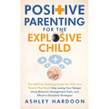 Positive Parenting for the Explosive Child - Paperback