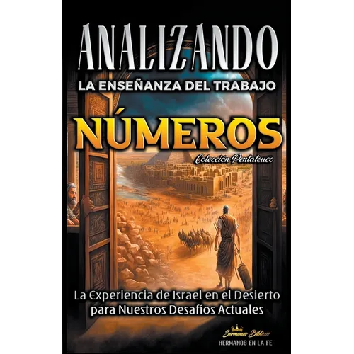 Analizando la Enseñanza del Trabajo en Números: La Experiencia de Israel en el Desierto para Nuestros Desafíos Actuales - Paperback