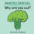 Broccoli, Broccoli, Why are you sad?: self-esteem & friendship for kids - Paperback