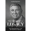 The Making of a Legacy: The Remarkable Life of Floyd C. Davis - Paperback