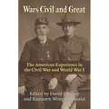 Wars Civil and Great: The American Experience in the Civil War and World War I - Hardcover