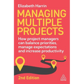 Managing Multiple Projects: How Project Managers Can Balance Priorities, Manage Expectations and Increase Productivity - Paperback