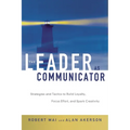 The Leader as Communicator: Strategies and Tactics to Build Loyalty, Focus Effort, and Spark Creativity - Paperback