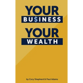 Your Business Your Wealth - Hardcover