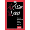 Asian Voices: Asian and Asian-American Health Educators Speak Out: . - Paperback