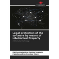 Legal protection of the software by means of Intellectual Property - Paperback