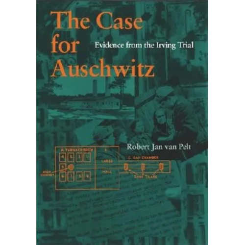 The Case for Auschwitz: Evidence from the Irving Trial - Hardcover