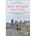Why Detroit Matters: Decline, Renewal and Hope in a Divided City - Paperback