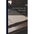 In Hospital by William - Hardcover
