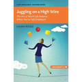 Juggling on a High Wire: The Art of Work-Life Balance When You're Self-Employed - Paperback