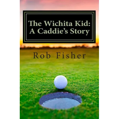 The Wichita Kid: A Caddie's Story - Paperback