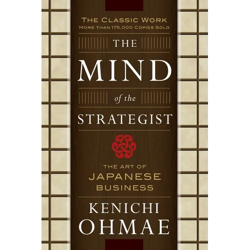 The Mind of the Strategist: The Art of Japanese Business - Paperback