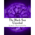 The Black Sun Unveiled: Genesis and Development of a Modern National Socialist Mythos - Paperback