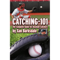 Catching-101: The Complete Guide for Baseball Catchers - Paperback