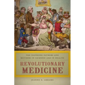 Revolutionary Medicine: The Founding Fathers and Mothers in Sickness and in Health - Paperback