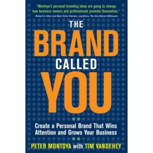 The Brand Called You: Make Your Business Stand Out in a Crowded Marketplace - Paperback