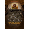 An Ice Age Mystery: Unearthing the Secrets of the Old Vero Site - Hardcover