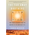The Far Away Brothers: Two Young Migrants and the Making of an American Life - Paperback
