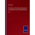 The History of the Religious Movement of the Eighteenth Century called Methodism: Vol. II - Paperback
