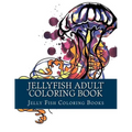 Jellyfish Adult Coloring Book: Large One Sided Stress Relieving, Relaxing Coloring Book For Grownups, Women, Men & Youths. Easy Jellyfish Designs & P - Paperback
