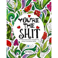You're the Shit: A totally inappropriate self-affirming adult coloring book - Paperback