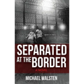 Separated at the Border - Paperback