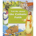 Tell Me about the Catholic Faith: From the Bible to the Sacraments - Hardcover