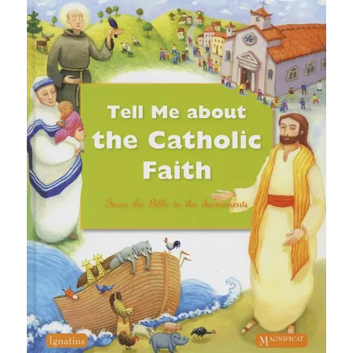 Tell Me about the Catholic Faith: From the Bible to the Sacraments - Hardcover