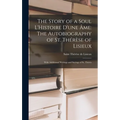 The Story of a Soul L'Histoire D'une Âme: The Autobiography of St. Thérèse of Lisieux: With Additional Writings and Sayings of St. Thérès - Hardcover