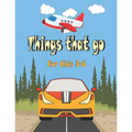 Things That go For Kids 3-6: Cars, Trucks, Tractors, Trains, Planes & Fun Children's Coloring Book for Toddlers & Kids, - Paperback