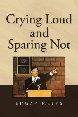 Crying Loud and Sparing Not - Paperback